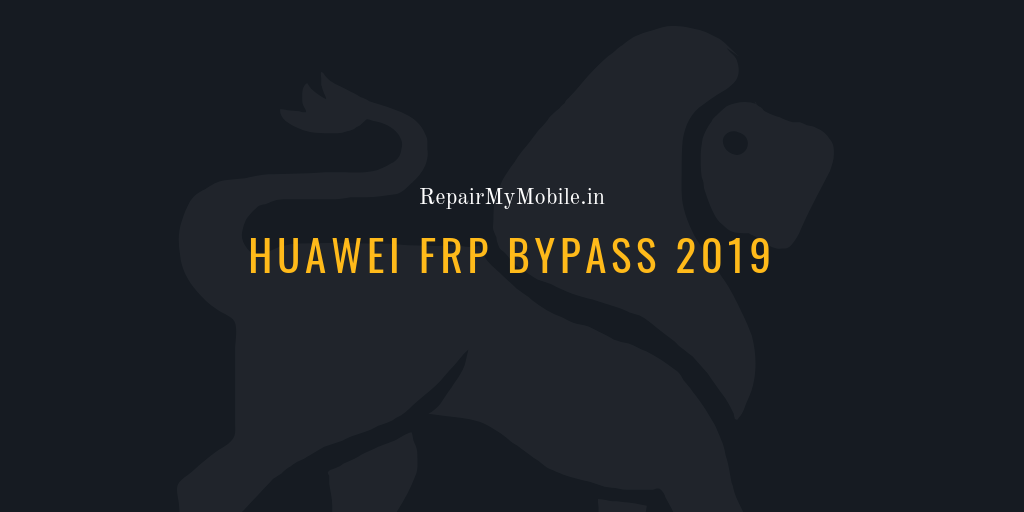 Huawei FRP Bypass 2019 - RepairMyMobile.co