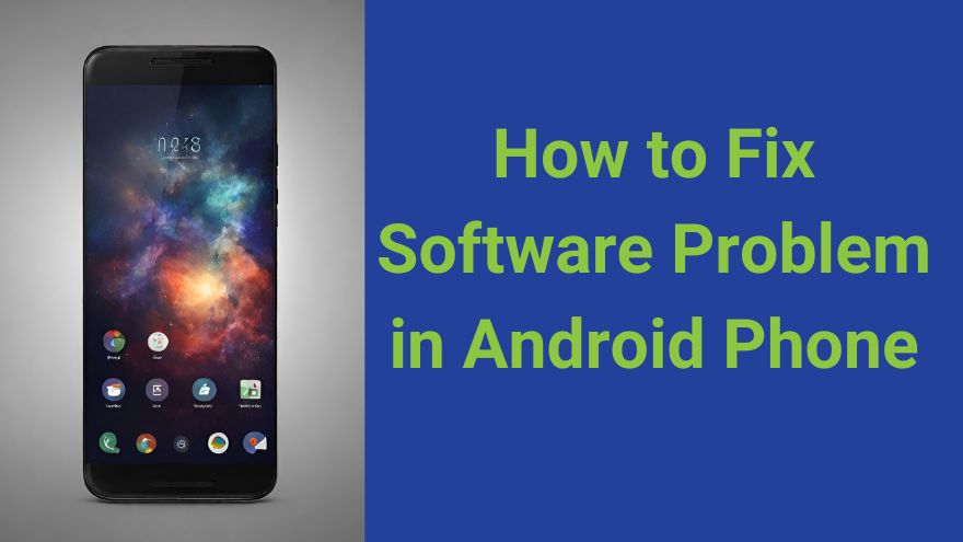 How to Fix Software Problem in Android Phone